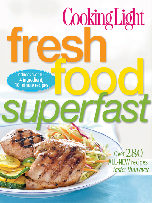 Title details for Cooking Light Fresh Food Superfast by Editors of Cooking Light Magazine - Available
